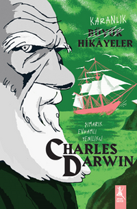 Karanlık  Büyük Hikayeler Charles Darwın Şımarık, Evhamlı, Yenilikçi