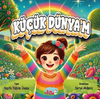 K&uuml;&ccedil;&uuml;k D&uuml;nyam (6 + Yaş &ndash; Renkli Resimli)
