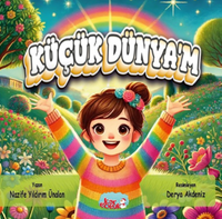 Küçük Dünyam (6 + Yaş – Renkli Resimli)