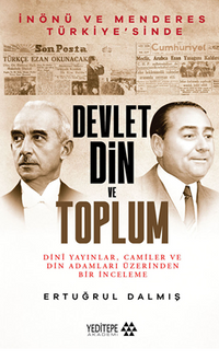 Devlet Din ve Toplum / Dini Yayınlar Camiler ve Din Adamları Üzerinden  Bir İnceleme