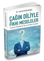 Çağın Diliyle Fkhı Meseleler / Günümüz Meselelerine Akli ve Vicdani Cevaplar