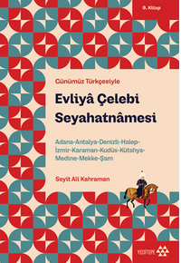 Evliya Çelebi Seyahatnamesi  9. Kitap & Adana-Antalya-Denizli-Halep-İzmir-Karaman-Kudüs-Kütahya-Medine-Mekke-Şam
