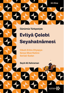 Evliya Çelebi Seyahatnamesi 10. Kitap & Cibuti-Eritre-Etiyopya-Kenya Mısır/Kahire-Somali-Sudan