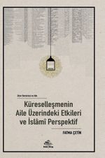 Zihin Sömürü ve Aile: Küreselleşmenin Aile Üzerindeki Etkileri ve İslamî Perspektif