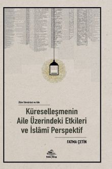 Zihin Sömürü ve Aile: Küreselleşmenin Aile Üzerindeki Etkileri ve İslamî Perspektif