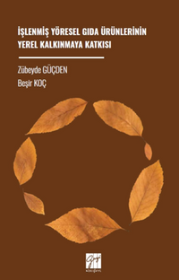 İşlenmiş Yöresel Gıda Ürünlerinin Yerel Kalkınmaya Katkısı