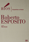 Bios / Biyopolitika ve Felsefe