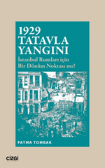 1929 Tatavla Yangını İstanbul Rumları için Bir Dönüm Noktası mı?