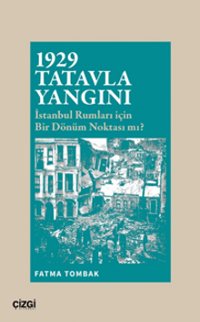 1929 Tatavla Yangını İstanbul Rumları için Bir Dönüm Noktası mı?