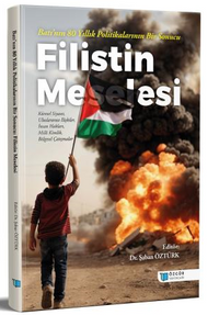 Batı'nın 80 Yıllık Politikalarının Bir Sonucu Filistin Meselesi