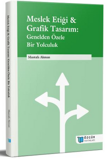 Meslek Etiği & Grafik Tasarım: Genelden Özele Bir Yolculuk