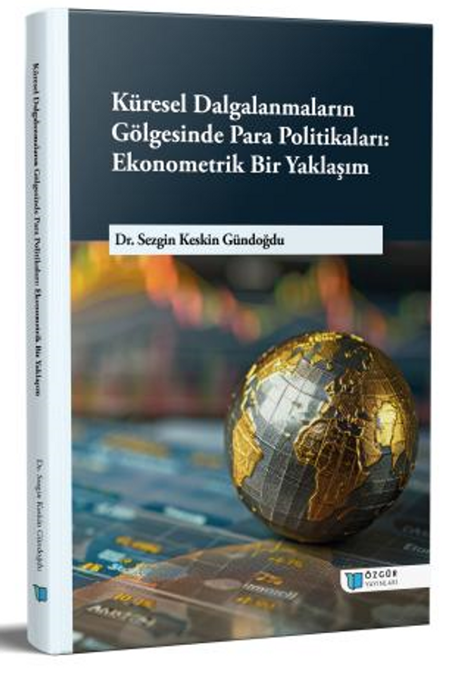 Küresel Dalgalanmaların Gölgesinde Para Politikaları: Ekonometrik Bir Yaklaşım