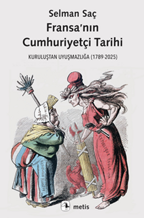 Fransa'nın Cumhuriyetçi Tarihi /Kuruluştan Uyuşmazlığa (1789-2025