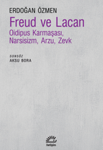 Freud ve Lacan Oidipus Karmaşası, Narsisizm, Arzu, Zevk