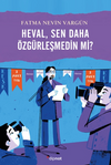 Heval, Sen daha &Ouml;zg&uuml;rleşmedin mi?