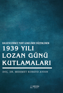 Halkevlerince Yurt Genelinde Düzenlenen 1939 Yılı Lozan Günü Kutlamaları