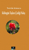 Külüngün Taşlara Çizdiği Nakış