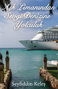 Aşk Limanından Sevgi Denizine Yolculuk