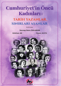 Cumhuriyet'in Öncü Kadınları: Tarih Yazanlar, Sınırları Aşanlar