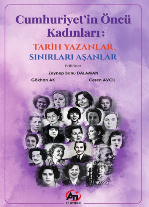 Cumhuriyet'in Öncü Kadınları: Tarih Yazanlar, Sınırları Aşanlar