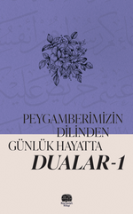 Peygamberimizin Dilinden Günlük Hayatta Dualar 1 