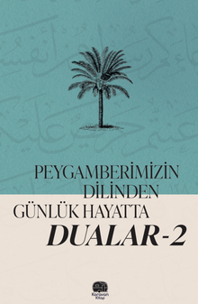 Peygamberimizin Dilinden Günlük Hayatta Dualar 2 