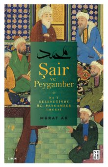 Şair ve Peygamber & Na't Geleneğinde Hz. Peygamber İmgesi