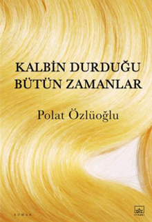 Kalbin Durduğu Bütün Zamanlar