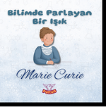 Bilimde Parlayan Bir Işık / Marie Curie