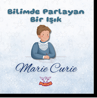 Bilimde Parlayan Bir Işık / Marie Curie