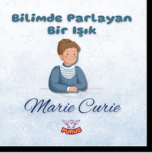 Bilimde Parlayan Bir Işık / Marie Curie