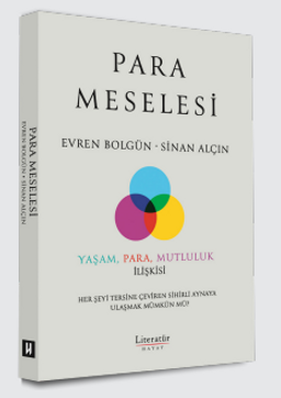 Para Meselesi - Yaşam, Para, Mutluluk İlişkisi Her Şeyi Tersine Çeviren Sihirli Aynaya Ulaşmak Mümkün mü?