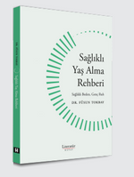Sağlıklı Yaş Alma Rehberi Sağlıklı Beden, Genç Ruh
