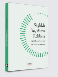 Sağlıklı Yaş Alma Rehberi Sağlıklı Beden, Genç Ruh