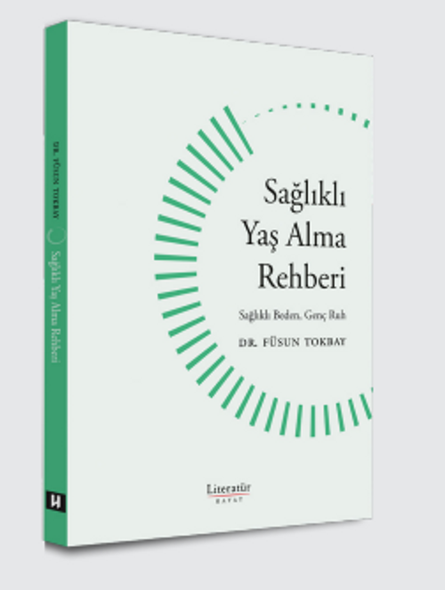 Sağlıklı Yaş Alma Rehberi Sağlıklı Beden, Genç Ruh (Dr. Füsun