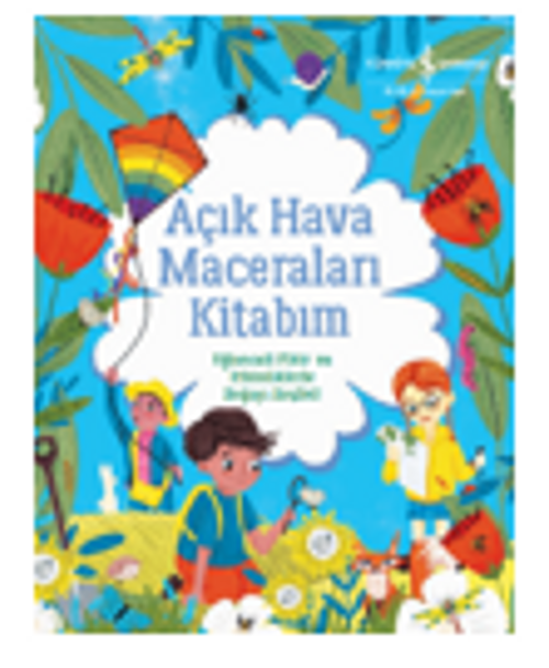 Açık Hava Maceraları Kitabım Eğlenceli Fikir Ve Etkinliklerle Doğayı Keşfet!