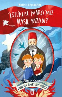 İstiklal Marşımız Nasıl Yazıldı? & Can ile Canan Mehmet Akifi Seviyoruz