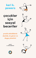 Çocuklar İçin Sosyal Beceriler / Pratik Etkinliklerle Dostluk, Öz Güven ve Duygu Yönetimi