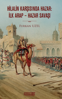 Hilalin Karşısında Hazar: İlk Arap-Hazar Savaşı 