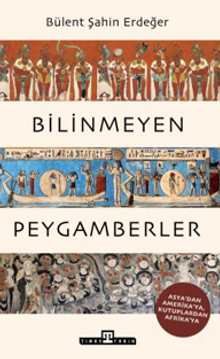 Bilinmeyen Peygamberler & Asya'dan Amerika'ya, Kutuplardan Afrika'ya