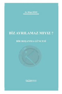 Biz Ayrılamaz Mıyız? Bir Boşanma Güncesi
