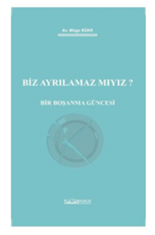 Biz Ayrılamaz Mıyız? Bir Boşanma Güncesi