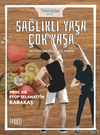 Sağlıklı Yaşa, &Ccedil;ok Yaşa (İhtiyarlamadan Yaşlanmak)