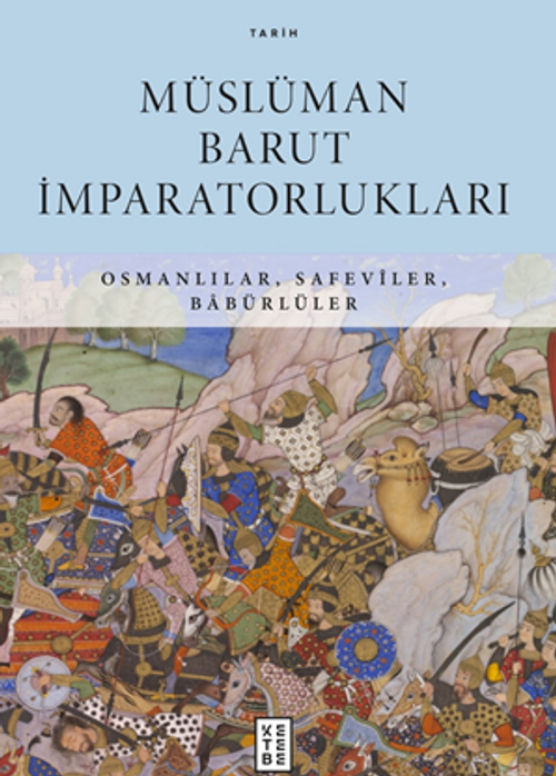 Müslüman Barut İmparatorlukları / Osmanlılar, Safevîler, Babürlüler
