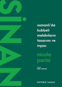 Sinan / Osmanlı'da Kubbeli Mekanların Tasarımı ve İnşası