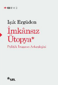 İmkansız Ütopya: İnsanın Politik Arkeolojisi