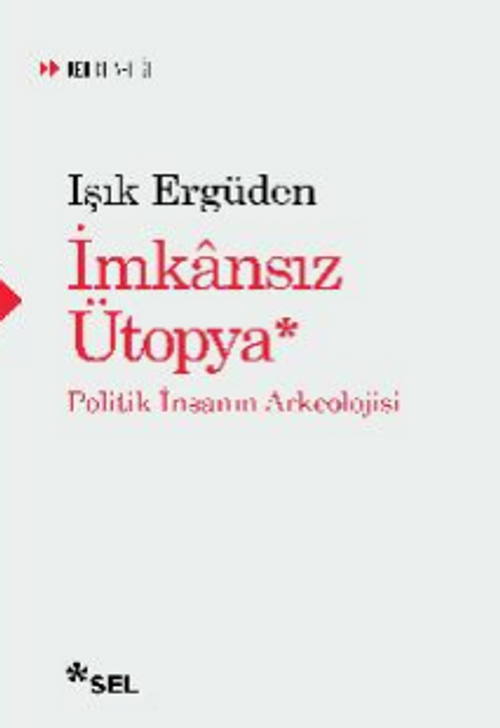 İmkansız Ütopya: İnsanın Politik Arkeolojisi