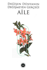 Değişen Dünyanın Değişmeyen Gerçeği Aile                       