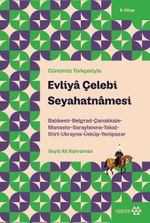 Evliya Çelebi Seyahatnamesi 5. Kitap & Balıkesir-Belgrad-Çanakkale-Manastır-Saraybosna-Tokat-Siirt-Ukranya-Üsküp-Yenipazar
