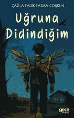 Uğruna Didindiğim